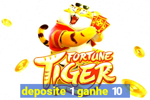 deposite 1 ganhe 10